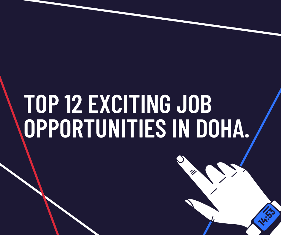 Top 12 exciting job opportunities in Doha.