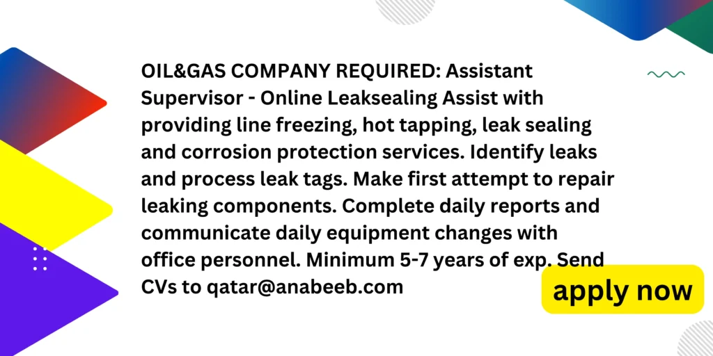 Multiple Roles with Top Companies in Qatar. This advertisment for supervisor for oil and gas company.